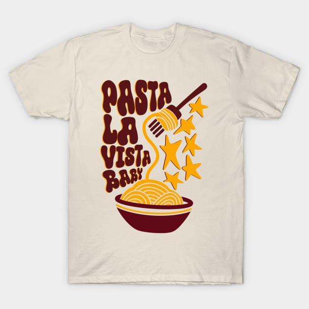 Pasta la vista baby T-Shirt by eternalshadeart